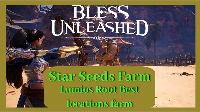 Bless Unleashed Star Seeds Farming Guide